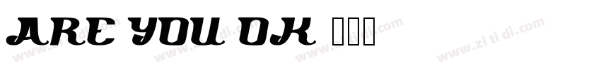 are you ok字体转换